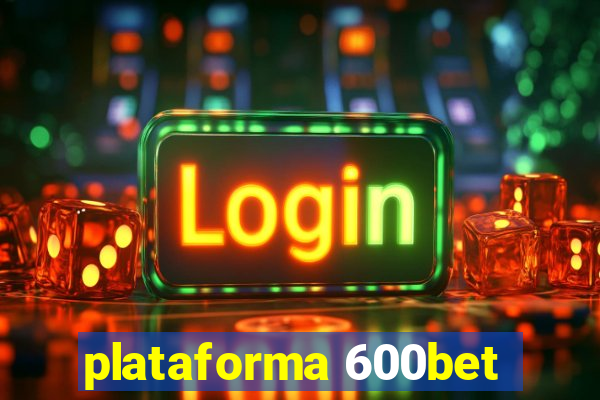 plataforma 600bet